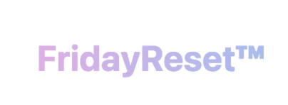 Friday Reset